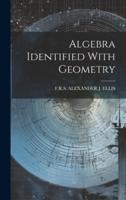 Algebra Identified With Geometry