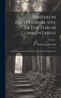 Pantheon Aegyptiorum, Sive De Diis Eorum Commentarius