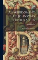 An Abridgment Of Johnson's Typographia