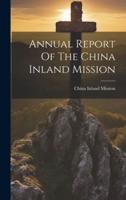 Annual Report Of The China Inland Mission