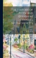 The History of Pittsfield (Berkshire County), Massachusetts; Volume 2