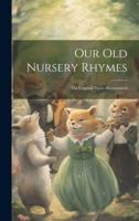 Our Old Nursery Rhymes; the Original Tunes Harmonized