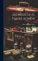 Memoir of D. Hayes Agnew