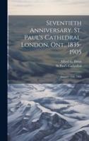 Seventieth Anniversary, St. Paul's Cathedral, London, Ont., 1835-1905