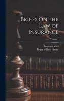 Briefs On the Law of Insurance; Volume 1