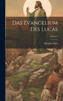 Das Evangelium Des Lucas; Volume 3