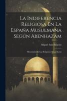 La Indiferencia Religiosa En La España Musulmana Según Abenhazam