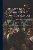 Oeuvres Badines Complettes, Du Comte De Caylus