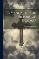 A Manual of the History of Dogmas