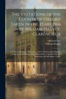 The Visitations of the County of Oxford Taken in the Years 1566 by William Harvey, Clarencieux