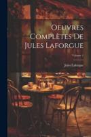 Oeuvres Complètes De Jules Laforgue; Volume 1