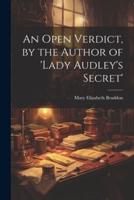 An Open Verdict, by the Author of 'Lady Audley's Secret'