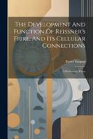 The Development And Function Of Reissner's Fibre, And Its Cellular Connections