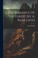 The Romance Of The Forest [By A. Radcliffe]