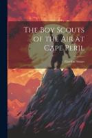The Boy Scouts of the Air at Cape Peril