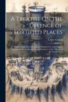 A Treatise On the Defence of Fortified Places