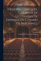 Oeuvres Comiques, Galantes Et Littéraires De Savinien De Cyrano De Bergerac...