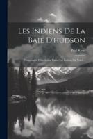 Les Indiens De La Baie D'hudson