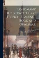 Longmans' Illustrated First French Reading-Book and Grammar