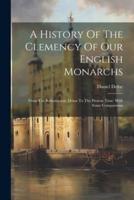 A History Of The Clemency Of Our English Monarchs