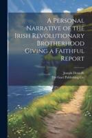 A Personal Narrative of the Irish Revolutionary Brotherhood Giving a Faithful Report