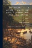 [The French in the Mississippi Valley and Spanish Explorations and Colonization