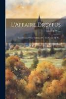 L'Affaire Dreyfus; Les Dessous D'une Trahison [Par Le] Comte De W....
