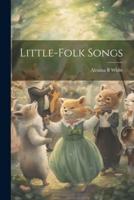 Little-Folk Songs