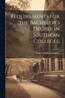 Requirements for the Bachelor's Degree in Southern Colleges;