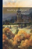 Napoleon's Last Voyages; Being the Diaries of Sir Thomas Ussher