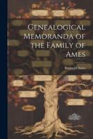 Genealogical Memoranda of the Family of Ames
