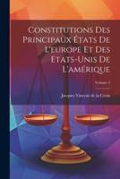 Constitutions Des Principaux États De L'europe Et Des Etats-Unis De L'amérique; Volume 2