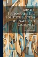 Aristo-Plutokratie Das Politische System Der Nächsten Zinkunft...