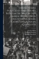 Der Kapitains Portlock's Und Dixon's Reise Um Die Welt In Den Jahren 1785 Bis 1788 In Den Schiffen König Georg Und Königin Charlotte