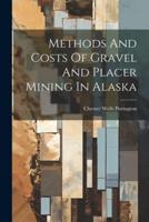 Methods And Costs Of Gravel And Placer Mining In Alaska