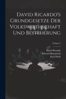 David Ricardo's Grundgesetze Der Volkswirthschaft Und Besteuerung; Volume 2
