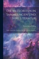 Die Meteoriten in Sammlungen Und Ihre Literatur