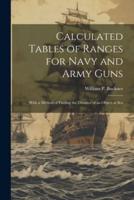 Calculated Tables of Ranges for Navy and Army Guns