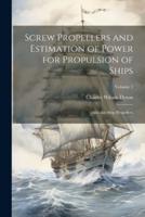 Screw Propellers and Estimation of Power for Propulsion of Ships