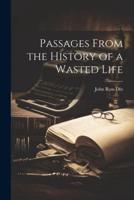 Passages From the History of a Wasted Life