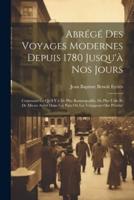 Abrégé Des Voyages Modernes Depuis 1780 Jusqu'à Nos Jours