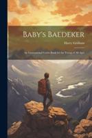 Baby's Baedeker; an International Guide-Book for the Young of All Ages
