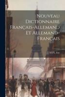 Nouveau Dictionnaire Français-Allemand Et Allemand-Français