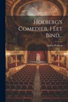 Holberg's Comedier, I Eet Bind...