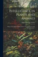 Intelligence In Plants And Animals