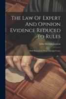 The Law Of Expert And Opinion Evidence Reduced To Rules
