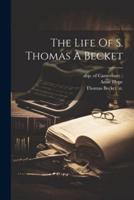 The Life Of S. Thomas À Becket