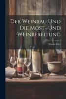Der Weinbau Und Die Most- Und Weinbereitung