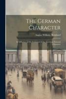 The German Character; Its Influence on the Formation of the American National Character