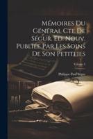Mémoires Du Général Cte De Ségur. Ed. Nouv. Publiée Par Les Soins De Son Petitfils; Volume 2